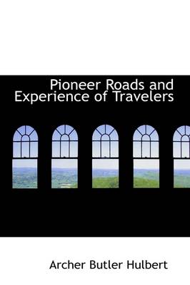 Book cover for Pioneer Roads and Experience of Travelers