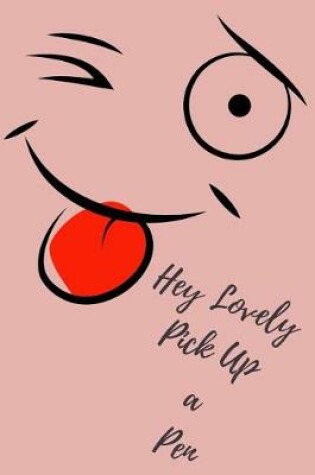 Cover of Hey Lovely Pick Up a Pen