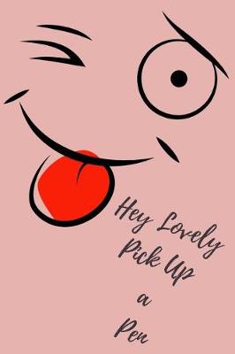 Book cover for Hey Lovely Pick Up a Pen