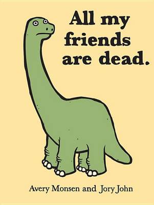 All My Friends Are Dead by Jory John, Avery Monsen