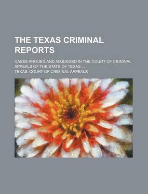 Book cover for The Texas Criminal Reports Volume 87; Cases Argued and Adjudged in the Court of Criminal Appeals of the State of Texas