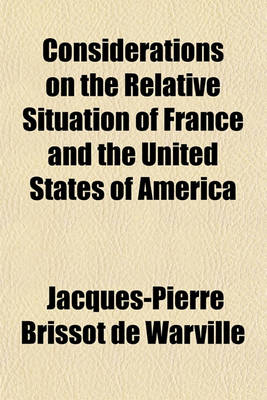 Book cover for Considerations on the Relative Situation of France and the United States of America; Shewing the Importance of the American Revolution to the Welfare of France