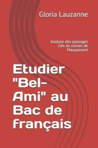 Cover of Etudier Bel-Ami au Bac de francais