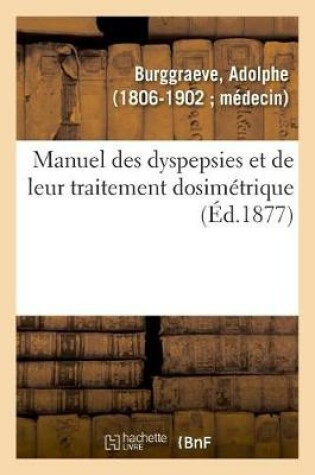 Cover of Manuel Des Dyspepsies Et de Leur Traitement Dosimetrique