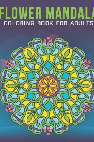Cover of Flower Mandala Coloring Book For Adults