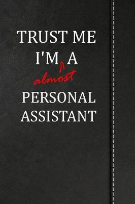 Book cover for Trust Me I'm Almost a Personal Assistant