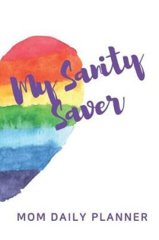 Cover of My Sanity Saver Mom Daily Planner