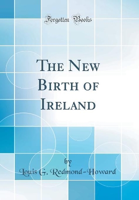 Book cover for The New Birth of Ireland (Classic Reprint)