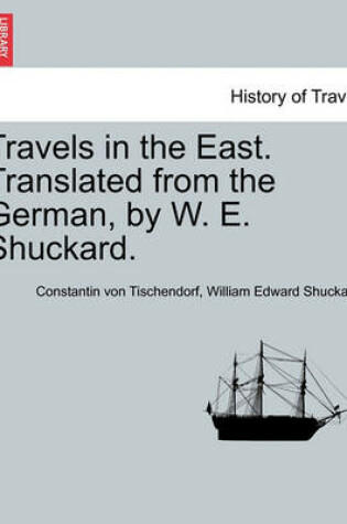 Cover of Travels in the East. Translated from the German, by W. E. Shuckard.