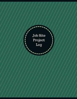 Book cover for Job Site Project Log (Logbook, Journal - 126 pages, 8.5 x 11 inches)