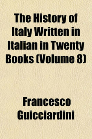 Cover of The History of Italy Written in Italian in Twenty Books (Volume 8)