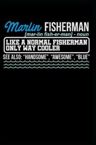 Cover of Marlin Fisherman (Noun) Like a Normal Fisherman Only Way Cooler