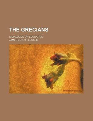 Book cover for The Grecians; A Dialogue on Education