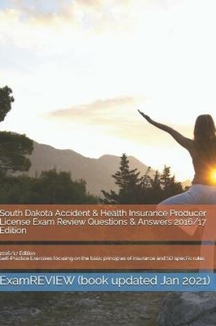 Cover of South Dakota Accident & Health Insurance Producer License Exam Review Questions & Answers 2016/17 Edition