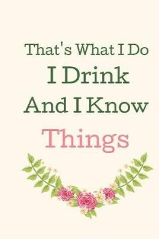 Cover of That's What I Do I Drink And I know Things