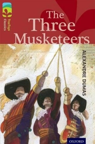 Cover of Oxford Reading Tree TreeTops Classics: Level 15: The Three Musketeers