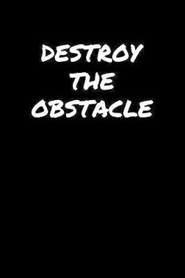 Book cover for Destroy The Obstacle