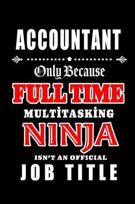 Book cover for Accountant-Only Because Full Time Multitasking Ninja Isn't An Official Job Title