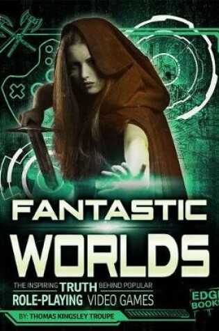 Cover of Fantastic Worlds: The Inspiring Truth Behind Popular Role-Playing Video Games