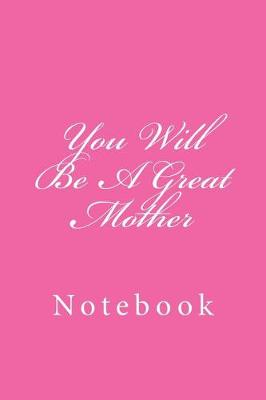 Book cover for You Will Be A Great Mother