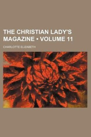 Cover of The Christian Lady's Magazine (Volume 11)