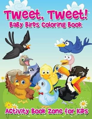 Book cover for Tweet, Tweet! Baby Birds Coloring Book