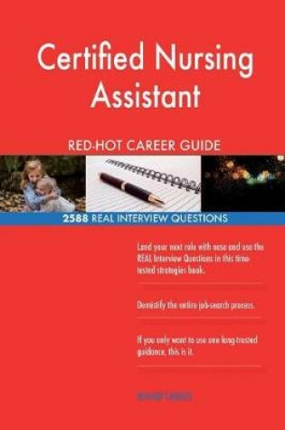 Cover of Certified Nursing Assistant Red-Hot Career Guide; 2588 Real Interview Questions