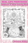 Book cover for REAL LIFE PRINCESSES Children's and Adult Coloring Book