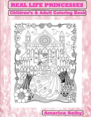 Book cover for REAL LIFE PRINCESSES Children's and Adult Coloring Book