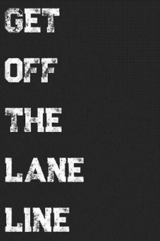 Cover of Get Off The Lane Line