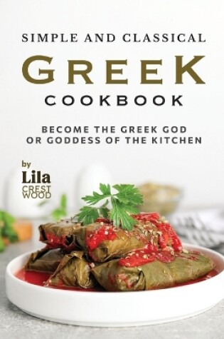 Cover of Simple and Classical Greek Cookbook