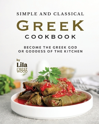 Book cover for Simple and Classical Greek Cookbook