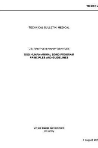 Cover of Technical Bulletin, Medical DOD Human-Animal Bond Program Principles and Guidelines U.S. ARMY VETERINARY SERVICES 3 August 2015