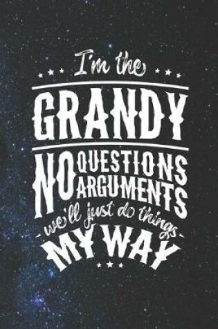 Cover of I'm The Grandy No Question No Arguments We'll Just Do Things My Way