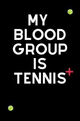 Book cover for My Blood Group Is Tennis