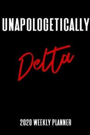 Cover of Unapologetically Delta 2020 Weekly Planner