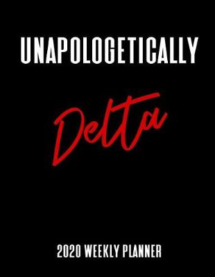 Book cover for Unapologetically Delta 2020 Weekly Planner