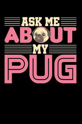 Book cover for Ask Me About My Pug