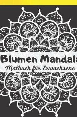 Cover of Blumen Mandala Malbuch für Erwachsene