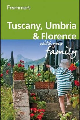 Cover of Frommer's Tuscany, Umbria and Florence With Your Family
