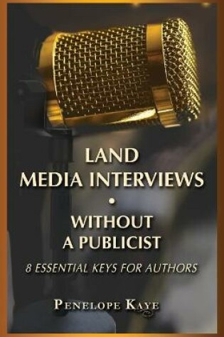 Cover of Land Media Interviews Without a Publicist