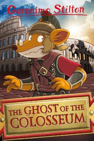 Cover of Geronimo Stilton: The Ghost of the Colosseum