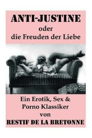 Cover of Anti-Justine oder die Freuden der Liebe (Ein Erotik, Sex & Porno Klassiker)