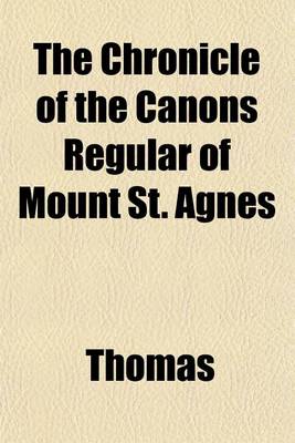 Book cover for The Chronicle of the Canons Regular of Mount St. Agnes