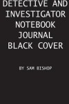 Book cover for Detective And Investigator Notebook Journal Black Cover