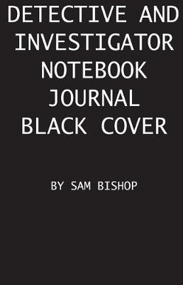 Book cover for Detective And Investigator Notebook Journal Black Cover