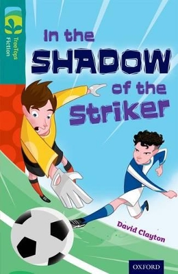 Book cover for Oxford Reading Tree TreeTops Fiction: Level 16: In the Shadow of the Striker