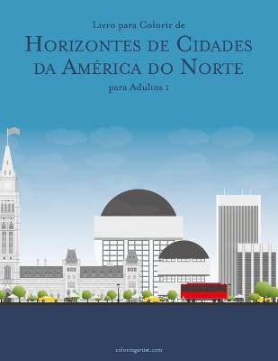 Cover of Livro para Colorir de Horizontes de Cidades da America do Norte para Adultos 1