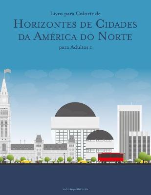 Book cover for Livro para Colorir de Horizontes de Cidades da America do Norte para Adultos 1