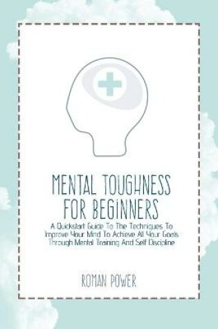 Cover of Mental Toughness For Beginners